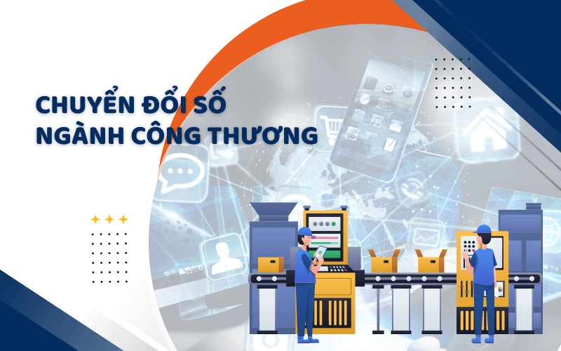 Các chính sách và định hướng chuyển đổi số trong ngành Công Thương